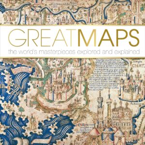 Great Maps: The World's Masterpieces Explored and Explained (DK History Changers)